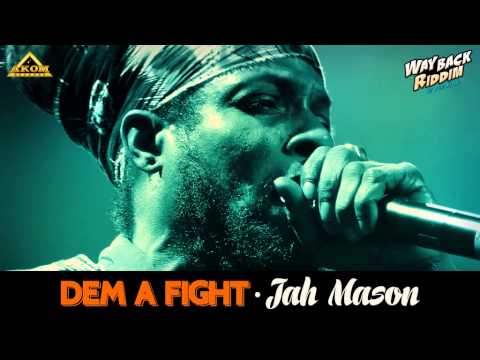 Jah Mason - Dem A Fight (Way Back Riddim - Akom Records)