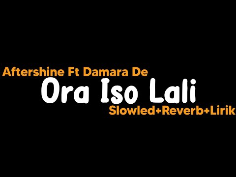 Ora iso lali-Aftershine Ft Damara De(Slowled+Reverb+Lirik)