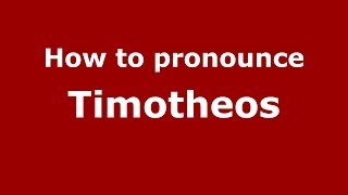 How to pronounce Timotheos