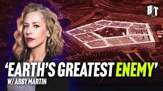 How the U.S. Military Is Destroying the Planet w/ Abby Martin
