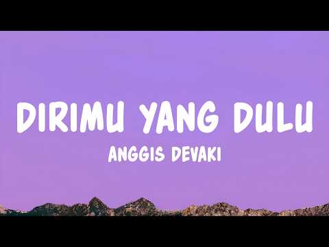 Dirimu Yang Dulu - Anggis Devaki (Lyrics)