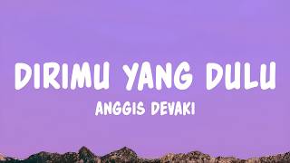 Download lagu Dirimu Yang Dulu - Anggis Devaki (Lyrics) mp3