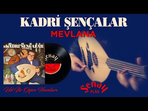 Kadri Şençalar - Mevlana - Ud İle Oyun Havaları - Orijinal 45'lik Kayıtları