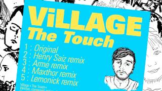 ViLLAGE - The Touch (Original)
