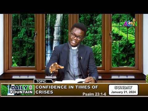 DAILY FOUNTAIN DEVOTIONAL OF JAUARY 21, 2024 - THE REV'D. VICTOR BAKO