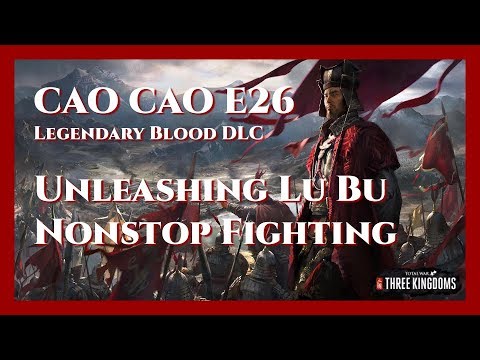 Cao Cao Bloody Legendary Campaign - E26 Unleashing Lu Bu Nonstop Fighting