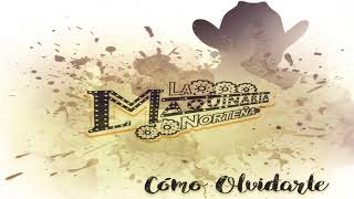 La Maquinaria Norteña Como Olvidarte