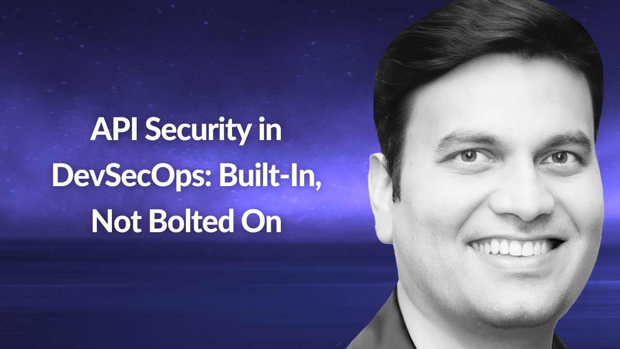 API Security in DevSecOps: Built-In, Not Bolted On | Anirudha Karandikar | Conf42 DevSecOps 2024