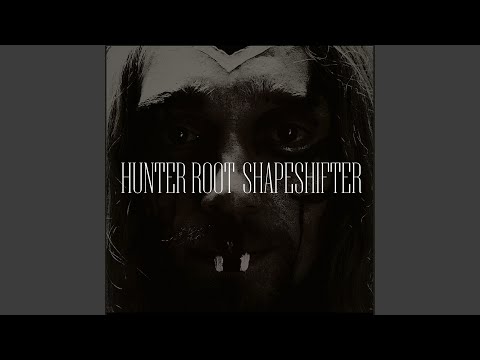 Shapeshifter - Hunter Root