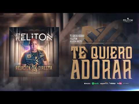 Feliton - Te Quiero Adorar (Audio)