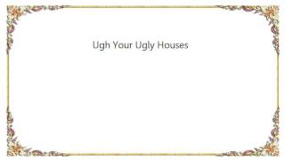 Chumbawamba - Ugh Your Ugly Houses Lyrics