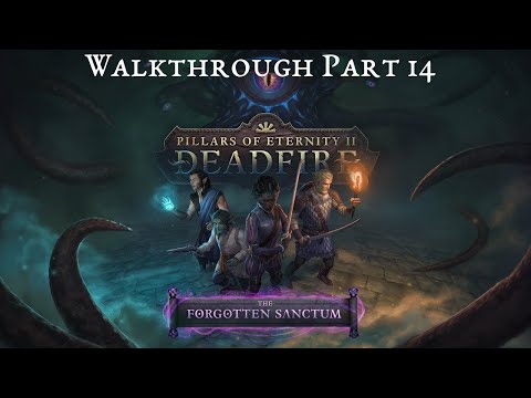 Pillars of Eternity II Deadfire Walkthrough Part 14 - The Forgotten Sanctum 1/3