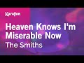 Heaven Knows I M Miserable Now The Smiths Karaoke Version KaraFun