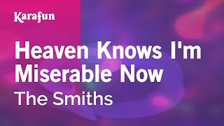 Heaven Knows I&#39;m Miserable Now - The Smiths | Karaoke Version | KaraFun