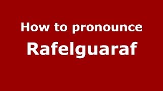 How to pronounce Rafelguaraf