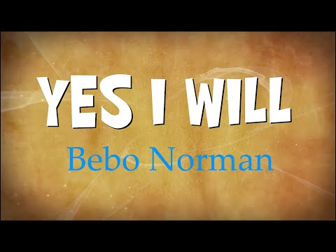 Yes I Will - Bebo Norman