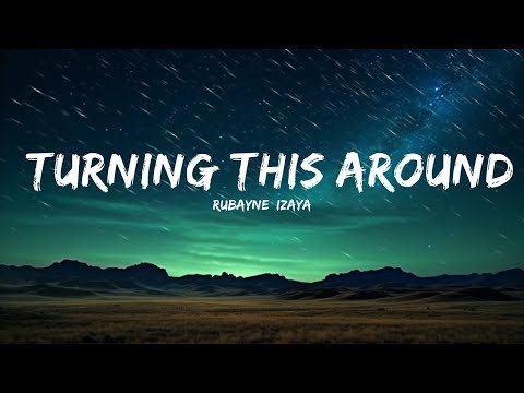 Rubayne, Izaya - Turning This Around (Lyrics) [7clouds Release]  | 25mins Lyrics - Chill with me