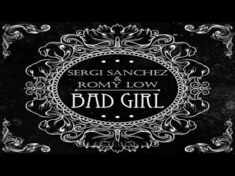 Sergi Sanchez & Romy Low - Bad girl (2.016)