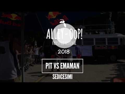 Alley-OoP! Freestyle Battle 2018 - Sedicesimi - PIT vs EMAMAN - Piacenza