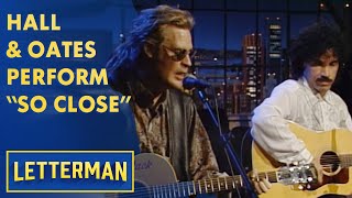 Hall &amp; Oates Perform &quot;So Close&quot; | Letterman