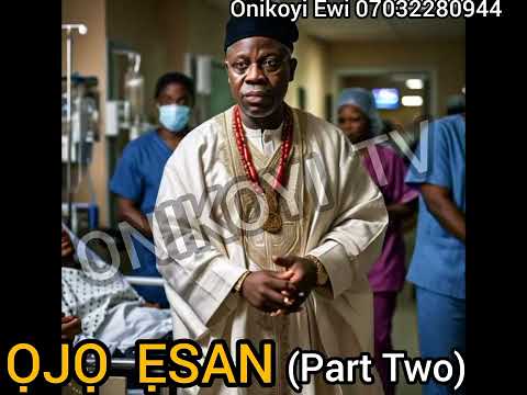 ỌJỌ  ẸSAN (Part Two) by Onikoyi Ewi