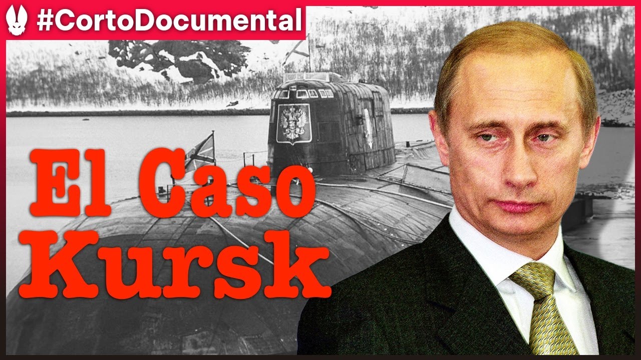 Putin y El Hundimiento del Submarino Kursk