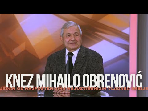 Knez Mihailo Obrenovic - Jedan od najpostenijih i najuzvisenijih vladara Srbije