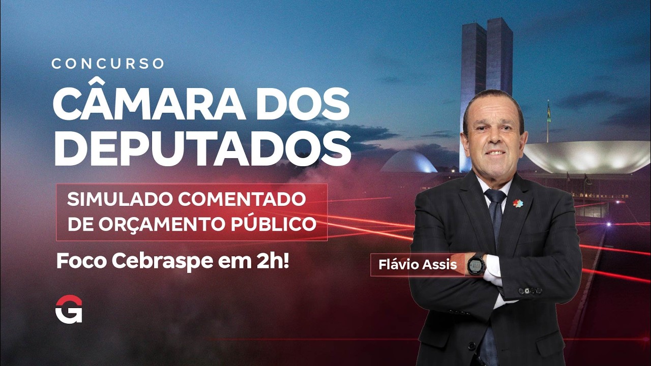Concurso Câmara dos Deputados | Simulado comentado de Orçamento Público: Foco Cebraspe em 2h!