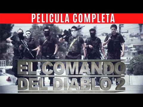 El Comando Del Diablo 2 - La Pelicula - Completa en español - Pelicula de accion - Gerardo Ortiz