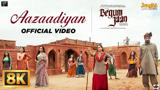 Aazaadiyan (8K Video) | Begum Jaan | Sonu Nigam, Rahat Fateh Ali Khan | Anu Malik | Vidya Balan
