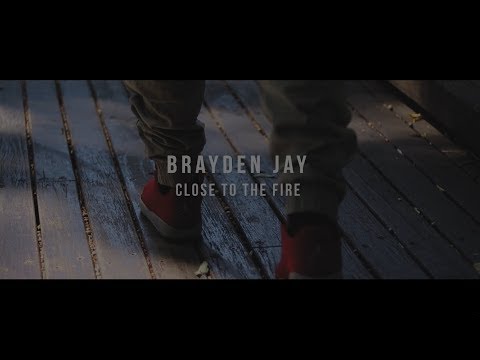 Brayden Jay - Close to the Fire (OFFICIAL VIDEO)