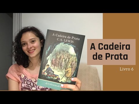 A Cadeira de Prata - Livro 6 / As Crônicas de Nárnia - C.S Lewis