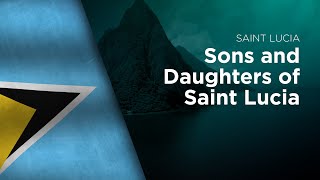 National Anthem of Saint Lucia - Sons and Daughters of Saint Lucia