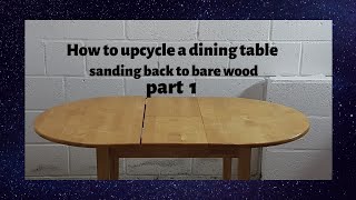 How to upcycle/refinish a dining table part 1.