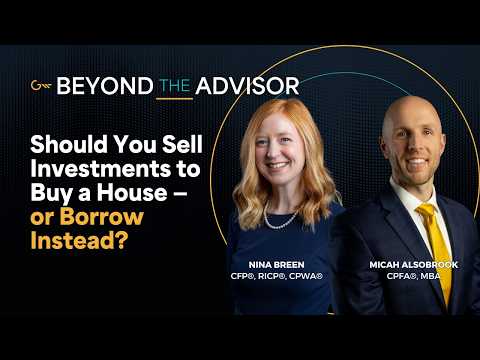 Should You Sell Investments to Buy a House... or Borrow Instead? | Beyond the Advisor