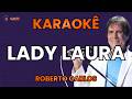 KARAOKÊ 🎤 - LADY LAURA - ROBERTO CARLOS