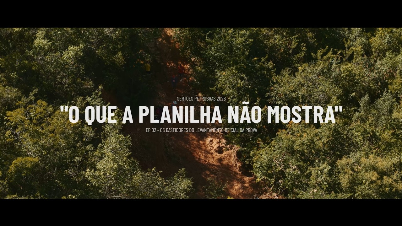 O QUE A PLANILHA NÃO MOSTRA - Os bastidores do levantamento do Sertões Petrobras 2026 - ep 02