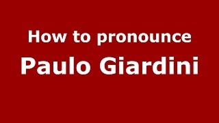 How to pronounce Paulo Giardini