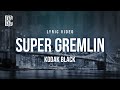 Super Gremlin Kodak Black Lyrics