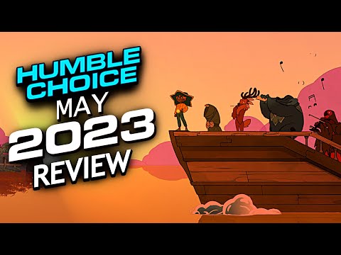 Humble Choice May 2023 Review - This is going to be rough.