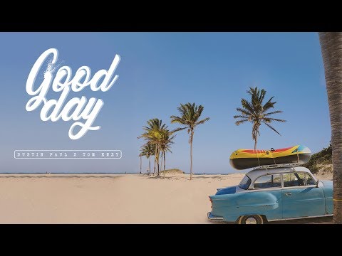 Dustin Paul x Tom Enzy - Good Day (Official Music Video)