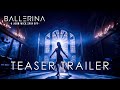 Ballerina : A JOHN WICK Spin Off Movie (2024) | Teaser Trailer | Keanu Reeves (4K) ballerina trailer