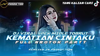 Download lagu DJ KEMATIAN CINTAKU X NROTOK PARTY JW PRODUCTION mp3