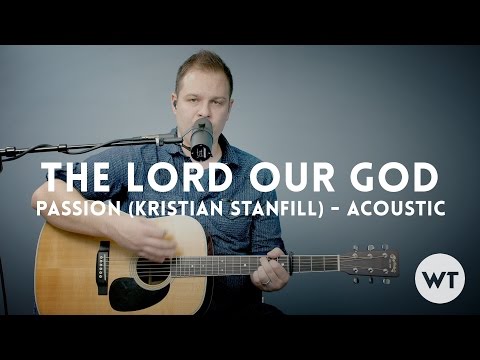 Lord Our God - Kristian Stanfill