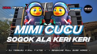 Download lagu DJ MIMI CUCU x  SOGOK ALA KERI KERI TERBARU FYP TIKTOK BASS HOREG mp3