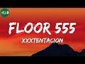 Xxxtentacion - Floor 555