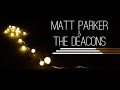 Matt Parker and the Deacons - By Me