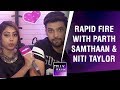 Parth Samthaan & Niti Taylor Finally Reveal Their Relationship Status And It Might SURPRISE You