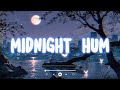 Midnight Hum LoFi Chill Song To Reflect Relax Lyrics Video