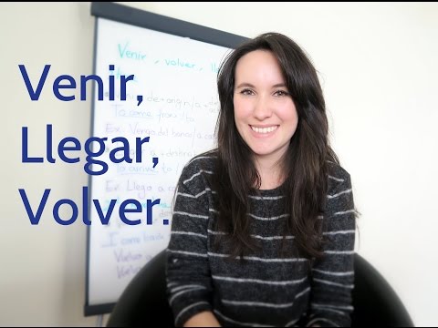 Llegar venir and volver | How do they work?